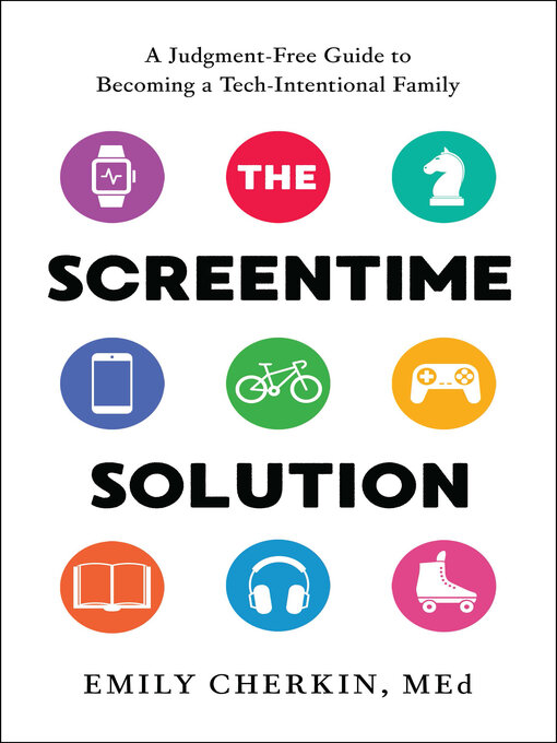 Title details for The Screentime Solution by Emily Cherkin - Available